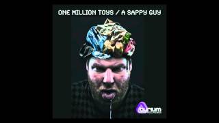 One Million Toys - A Sappy Guy (Original Mix)