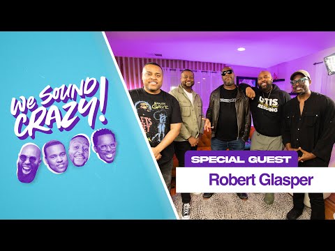 Robert Glasper on working with H.E.R., Teaching Chappelle Piano, & Chris Brown  | We Sound Crazy