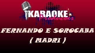 FERNANDO E SOROCABA - MADRI ( KARAOKE )