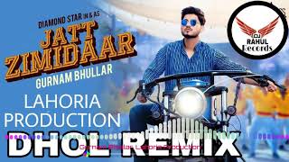 Jatt Zimidaar Dhol Remix Gurnam Bhullar Feat Lahoria Production DJ Rahul Records_HD
