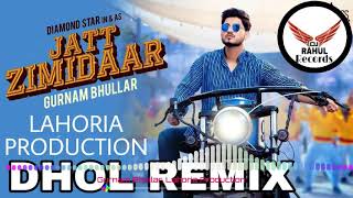 Jatt Zimidaar Dhol Remix Gurnam Bhullar Feat Lahoria Production DJ Rahul Records_HD