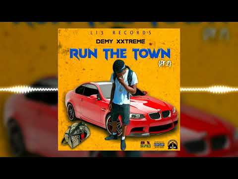 Demy Xxtreme - Run The Town [PT 2] (Official Audio)