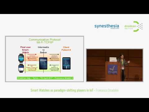 Droidcon Italy 2017 // Smart-Watches as paradigm-shifting player in IoT - Francesca Stradolini