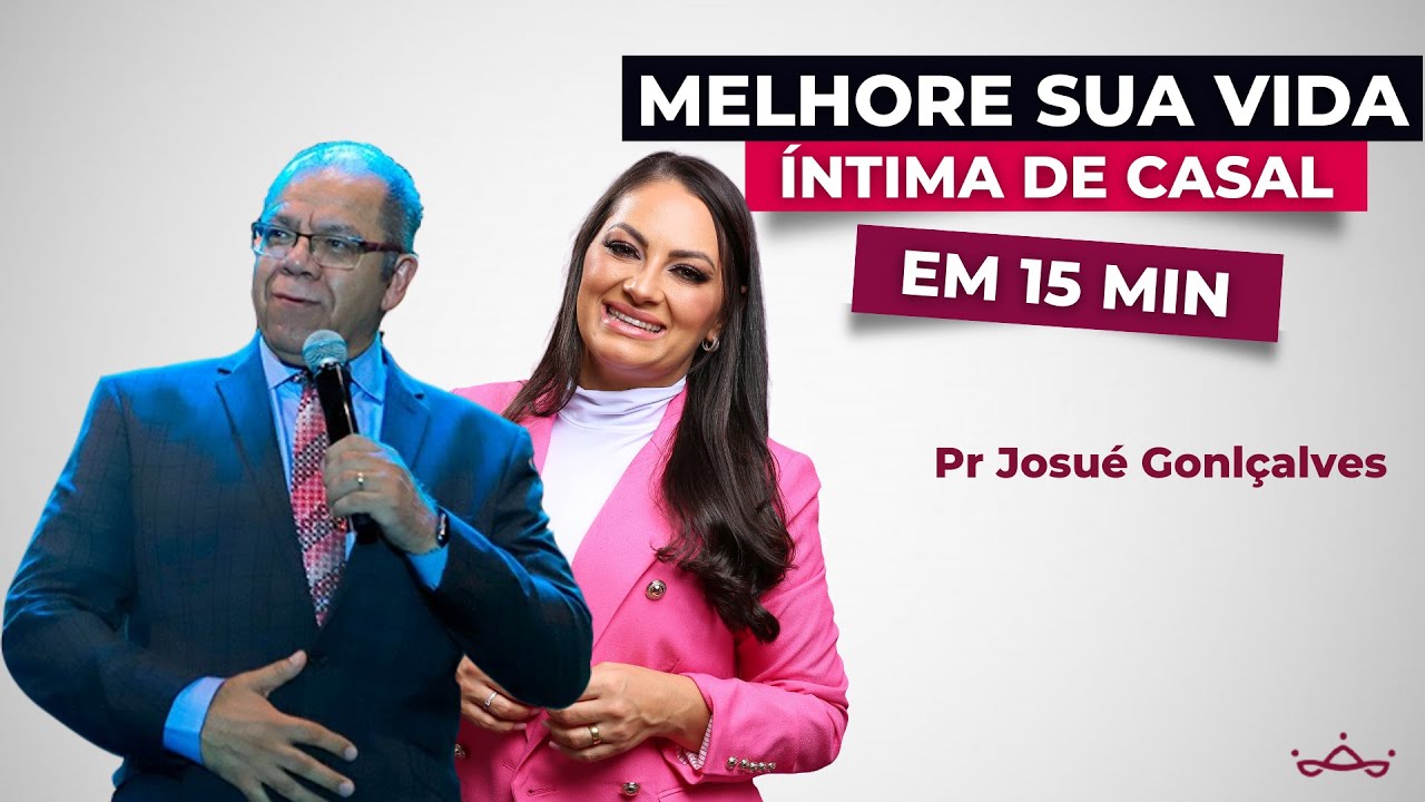 Melhore sua vida íntima de casal em 15 min | Pr Josué Gonçalves e Aryanne Marques
