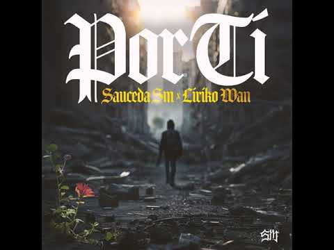 POR TI - SAUCEDA SM x LIRIKO WAN
