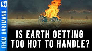 Will Climate Change Make Earth Too Hot For Humans?