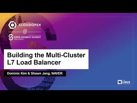 Building the Multi-Cluster L7 Load Balancer - Dominic Kim & Shawn Jang, NAVER