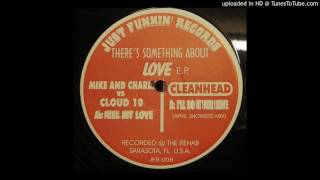 Mike & Charlie vs. Cloud 10 -  Feel My Love