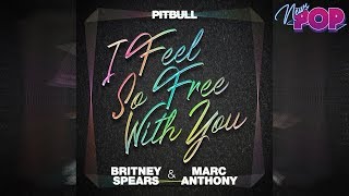 Pitbull x Britney x Marc anuncian I Feel So Free With You