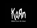 Korn-Oildale Leave Me Alone) + lyrics 