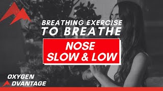 Breathing Exercise to Breathe Nose, Slow & Low