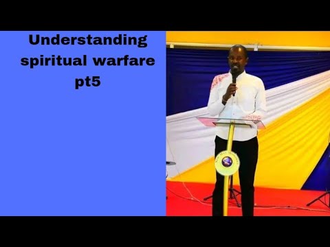 UNDERSTANDING SPIRITUAL WARFARE pt5