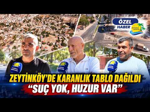 Zeytinköy'de karanlık tablo dağıldı "Suç yok, huzur var"
