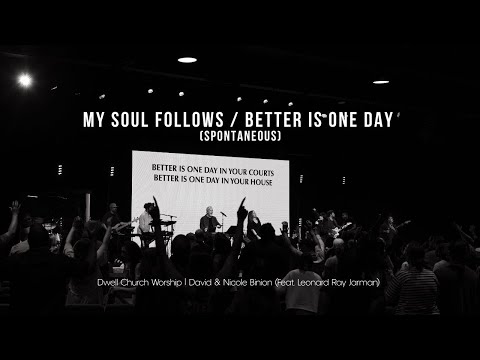 My Soul Follows / Better Is One Day (Spontaneous) - Dwell Church Worship | David & Nicole Binion