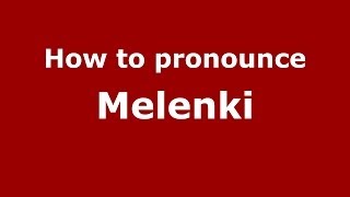 How to pronounce Melenki