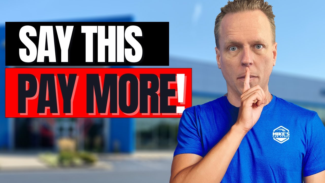 NEVER Say These Phrases at a Car Dealership!
