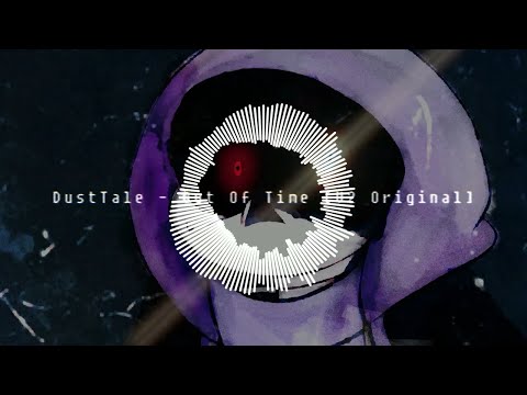 Reupload: Dusttale - Out Of Time [v2]