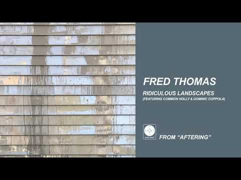 Fred Thomas - Ridiculous Landscapes [OFFICIAL AUDIO]