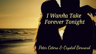 I wanna take forever tonight |HD Full Lyrics | Peter Cetera &amp; Crystal Bernard