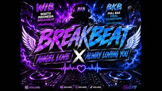Download lagu BREAKBEAT VIRAL ANGEL LOVE X ALWAYS LOVING YOU mp3