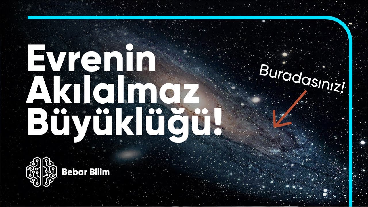 Evrenin Akılalmaz Büyüklüğü!