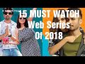BEST Indian Web Series Of 2018 INDIA MUST WATCH Top Indian Web Series On Youtube In 2018