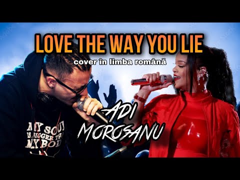 Adi Morosanu - Love the way you lie (cover limba romană) Rihanna Feat. Eminem