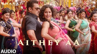 Full Song: Aithey Aa |  Bharat | Salman Khan, Katrina Kaif | Vishal &amp; Shekhar Akasa, Neeti, Kamaal