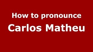 How to pronounce Carlos Matheu