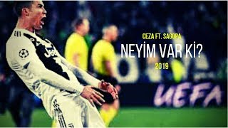 Cristiano Ronaldo • Neyim Var Ki? (Ceza ft. Sagopa) • 2019