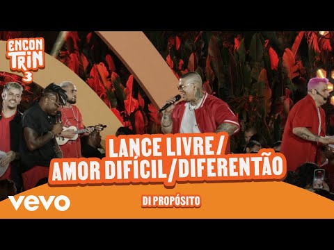 Di Propósito - Lance Livre / Amor Difícil / Diferentão (Ao Vivo)