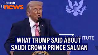 ‘He didn’t think he’d be kissing my a**’: Trump on Saudi Crown Prince Salman 