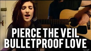 Pierce the Veil - Bulletproof Love | Christina Rotondo Acoustic Cover