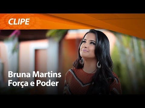Bruna Martins - Força e poder [ CLIPE OFICIAL ]
