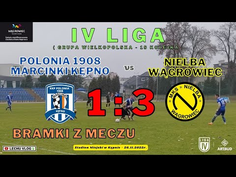 ⚽️ Polonia 1908 Marcinki Kępno vs. Nielba Wągrowiec (4 liga - wszystkie bramki z meczu) 26.11.2022r.