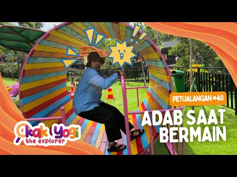 Kak Yogi The Explorer #40: Adab Saat Bermain