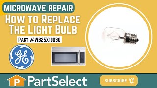 GE Microwave Repair: How to Replace the Light Bulb (GE Part #WB25X10030)