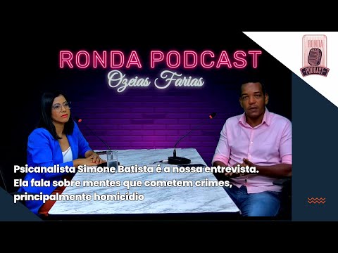 Ronda Podcast: Psicanalista linharense explica a mente criminosa