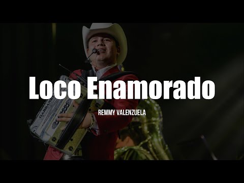 Remmy Valenzuela - Loco Enamorado (LETRA)