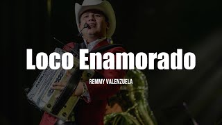 Remmy Valenzuela - Loco Enamorado (LETRA)