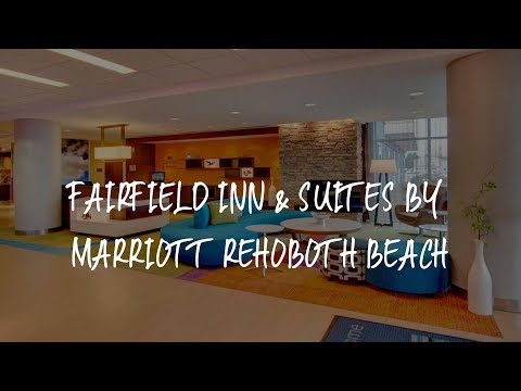 Fairfield Inn & Suites by Marriott Rehoboth Beach Review - Rehoboth Beach , United States of America
