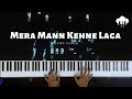 Mera Mann Kehne Laga | Piano Cover | Falak Shabir | Aakash Desai