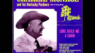 Lord, Build Me A Cabin [1965] - Charlie Monroe And His Kentucky Pardners