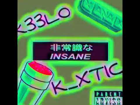 INSANE- K33lO x K_XTIC