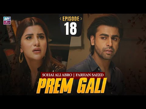 Prem Gali Episode 18 | Farhan Saeed | Sohai Ali Abro | ARY Zindagi Drama
