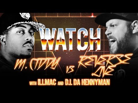 WATCH: M. CIDDY vs REVERSE LIVE with ILLMAC and D.I. DA HENNYMAN