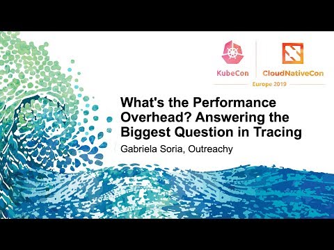 What's the Performance Overhead? Answering the Biggest Question in Tracing - Gabriela Soria