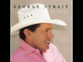 George Strait - I Can't See Texas From Here