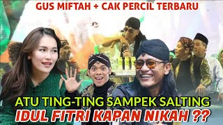 Download lagu GUS MIFTAH feat CAK PERCIL TERLUCU AYU TING-TING SAMPEK SALTING SPESIAL IDUL FITRI 2026 mp3 Download lagu GUS MIFTAH feat CAK PERCIL TERLUCU AYU TING-TING SAMPEK SALTING SPESIAL IDUL FITRI 2026 mp3