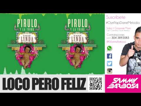 Loco Pero Feliz (Letra) - Pirulo y la Tribu | Calle Linda